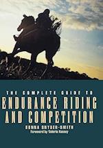 The Complete Guide to Endurance Riding and Competition