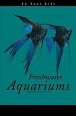 Freshwater Aquariums in Your Life