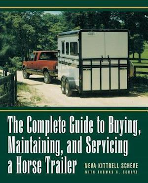 The Complete Guide to Buying, Maintaining and Servicing a Horse Trailer