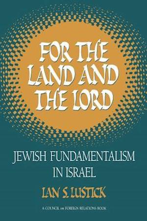 For the Land and the Lord: Jewish Fundamentalism in Israel
