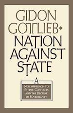 Nation Against State: A New Approach to Ethnic Conflicts and the Decline of Sovereignty 