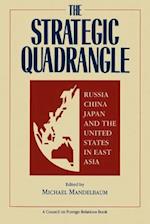 The Strategic Quadrangle: Russia, China, Japan, and the United States in East Asia 