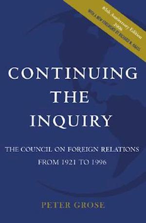 Continuing the Inquiry: The Council on Foreign Relations from 1921 to 1996