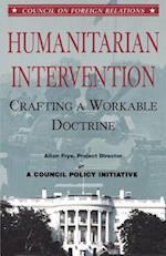 Humanitarian Intervention: Crafting a Workable Doctrine a Council Policy Initiative 
