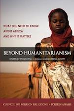 Beyond Humanitarianism: What You Need to Know About Africa and Why It Matters 