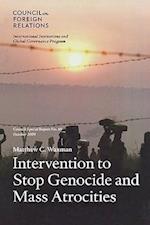 Intervention to Stop Genocide and Mass Atrocities: Council Special Report No. 49, October 2009 