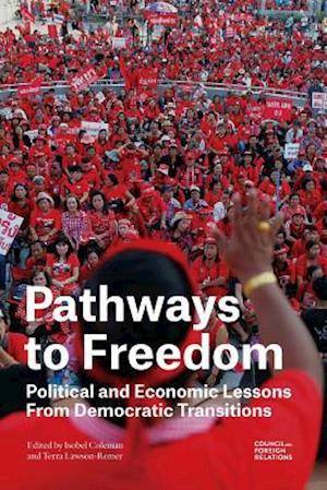 Pathways to Freedom: Political and Economic Lessons from Democratic Transitions