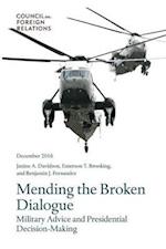 Mending the Broken Dialogue: Military Advice and Presidential Decision-Making 