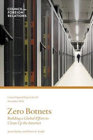 Zero Botnets: Building a Global Effort to Clean Up the Internet