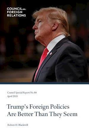 Trump's Foreign Policies Are Better Than They Seem