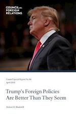 Trump's Foreign Policies Are Better Than They Seem
