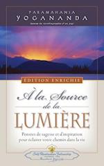 a la Source de la Lumiere Edition Enrichie (Where There Is Light - New Expanded Edition)