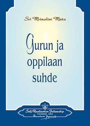 Gurun Ja Oppilaan Suhde - The Guru-Disciple Relationship (Finnish)