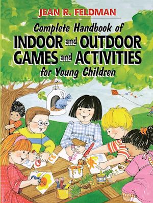 Complete Handbook of Indoor and Outdoor Games and Activities for Young Children