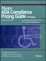 Means ADA Compliance Pricing Guide Updated to 2004 ADA – Cost AEstimates for More Than 70 Common Modifications 2e