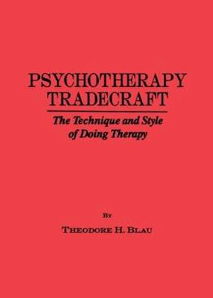 Psychotherapy Tradecraft: The Technique And Style Of Doing