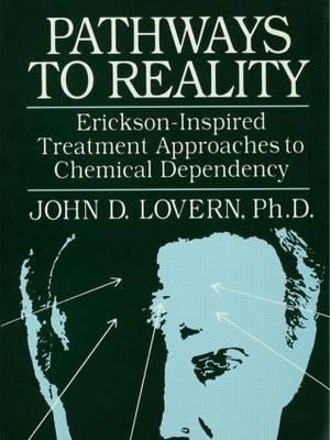 Pathways To Reality: Erickson-Inspired Treatment Aproaches To Chemical dependency