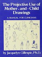 The Projective Use Of Mother-And- Child Drawings: A Manual