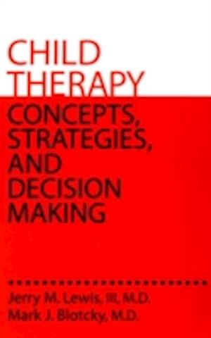 Child Therapy: Concepts, Strategies,And Decision Making