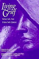 Living with Grief: Who We Are, How We Grieve