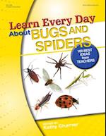 Learn Every Day about Bugs and Spiders