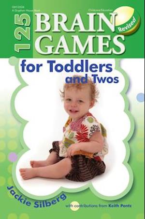 125 Brain Games for Toddlers and Twos, REV. Ed.