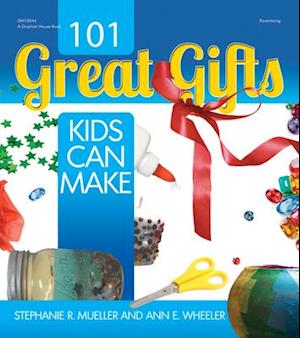 101 Great Gifts Kids Can Make