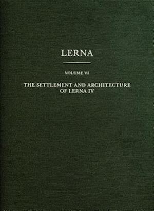 The Settlement and Architecture of Lerna IV