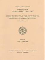 Proceedings of the International Conference on Greek Architectural Terracottas of the Classical and Hellenistic Periods, December 12-15, 1991