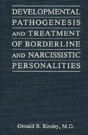 Developmental Pathogenesis and Treatment of Borderline and Narcissistic Personalities