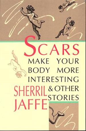Scars Make Your Body More Interesting and Other Stories
