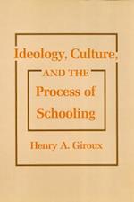 Ideology, Culture and the Process of Schooling