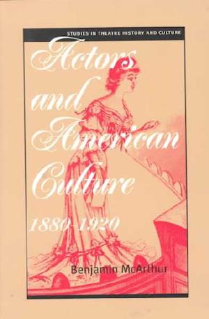 McArthur, B:  Actors and American Culture, 1880-1920