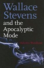 Woodland, M:  Wallace Stevens and the Apocalyptic Mode