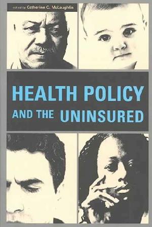 Health Policy and the Uninsured