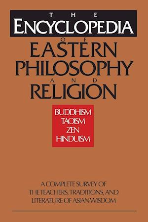 The Encyclopedia of Eastern Philosophy and Religion