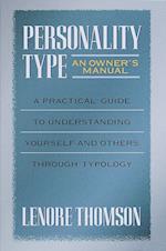 Personality Type: An Owner's Manual: A Practical Guide to Understanding Yourself and Others Through Typology