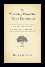 The Wisdom of Proverbs, Job and Ecclesiastes