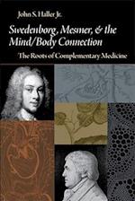 Swedenborg, Mesmer, and the Mind/Body Connection (CB) the Roots of Complementary Medicine