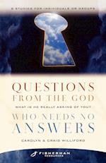 Questions from the God Who Needs No Answers