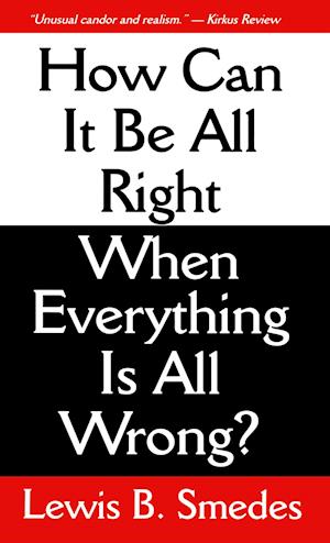 How Can It Be All Right When Everything Is All Wrong?