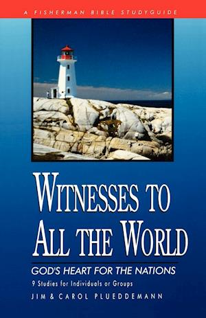 Witnesses to All the World: God's Heart for the Nations