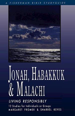 Jonah, Habakkuk & Malachi: Living Responsibly