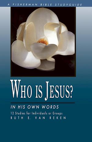 Who is Jesus?: In His Own Words