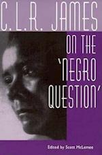 C. L. R. James on the Negro Question