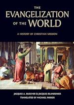 The Evangelization of the World: A History of Christian Missions 