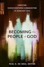 Becoming the People of God: Creating Christ-Centered Communities in Buddhist Asia 