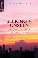 Seeking the Unseen: Spiritual Realities in the Buddhist World 