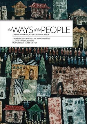 The Ways of the People: A Reader in Missionary Anthropology