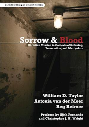 Sorrow and Blood: Christian Mission in Contexts of Suffering, Persecution, and Martyrdom